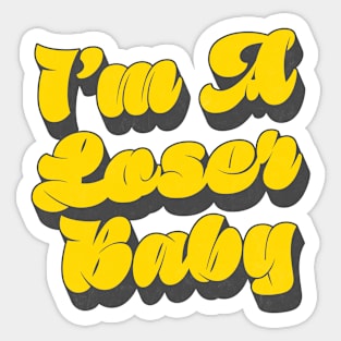 I'm A Loser Baby Sticker